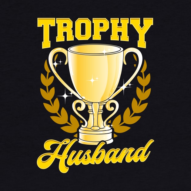Cute & Funny Trophy Husband Proud Husband by theperfectpresents